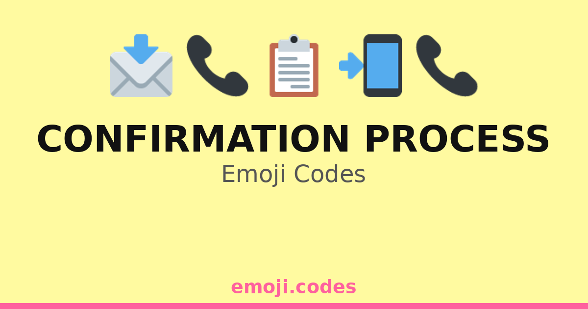 Confirmation Process Emoji Codes 📅📬 🔒 — 203 Combinations to Copy & Paste