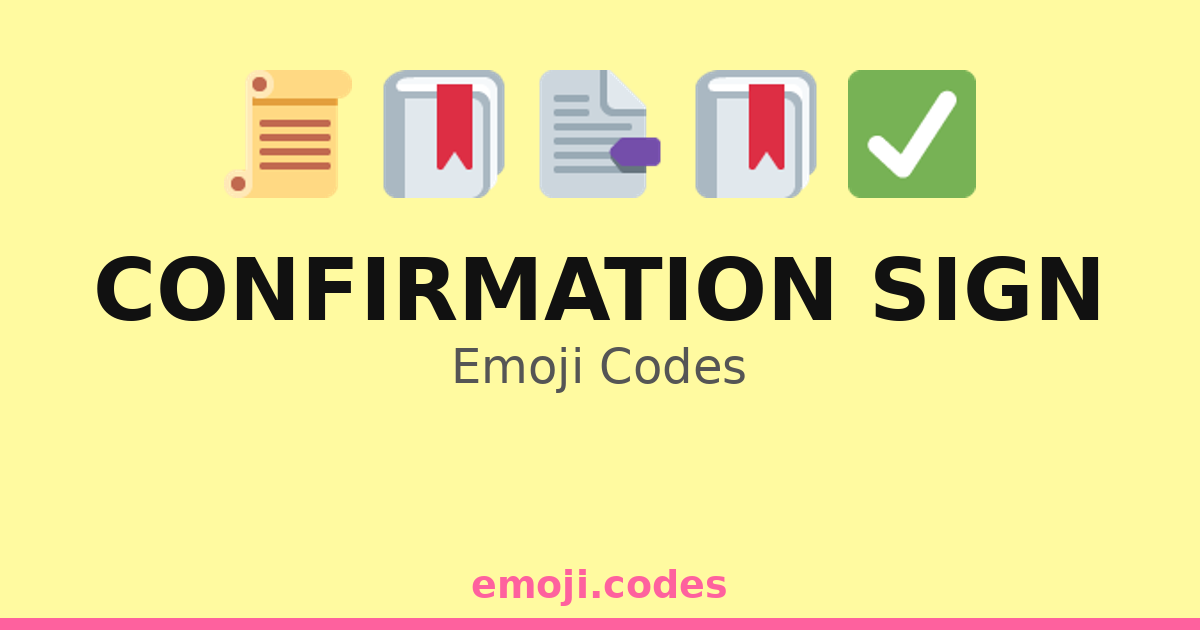 Confirmation Sign Emoji Codes 📄🔒 👍 — 38 Combinations to Copy & Paste