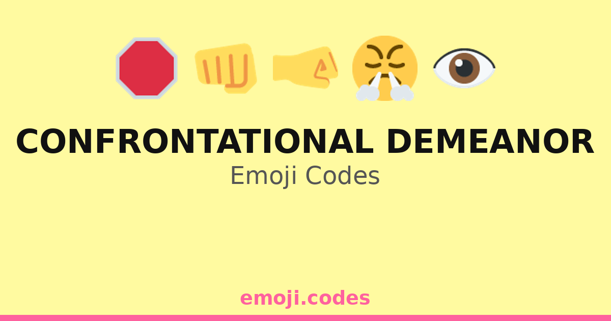 Confrontational Demeanor Emoji Codes 👁️👊😤 — 87 Combinations to Copy & Paste