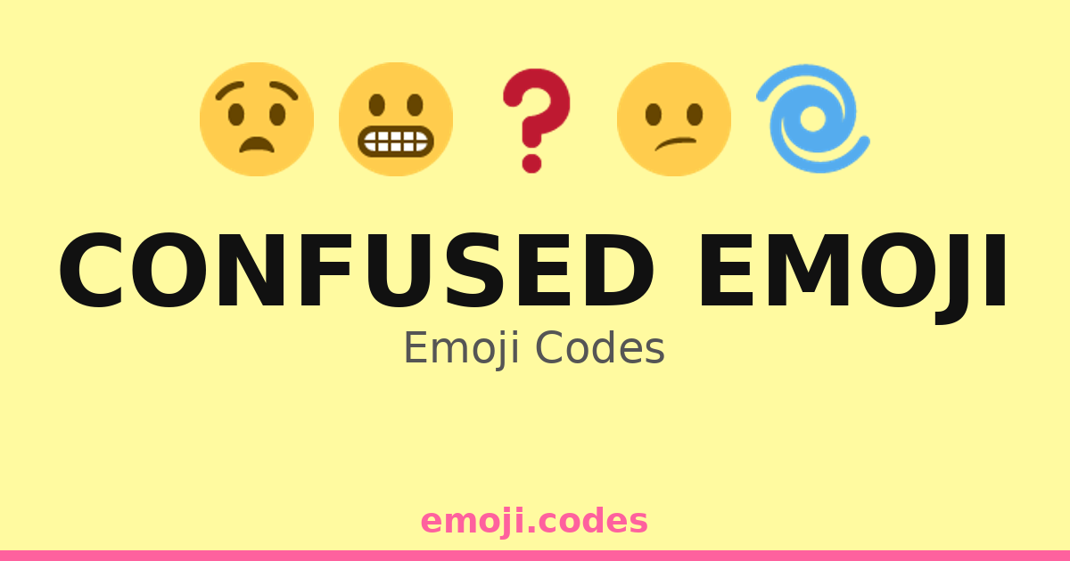 Confused Emoji Emoji Codes 🌀😕🤔 😧 — 335 Combinations to Copy & Paste