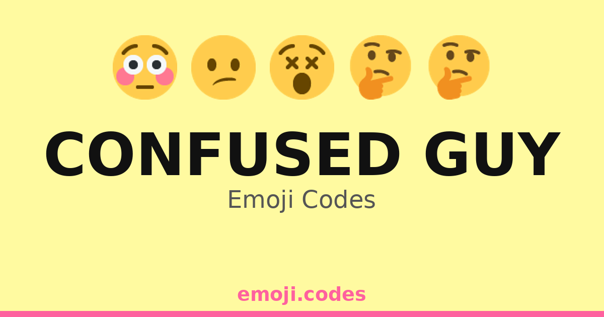 Confused Guy Emoji Codes 😕💭 — 5 Combinations to Copy & Paste