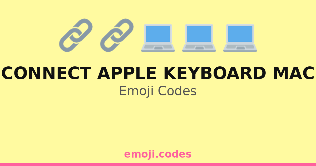 Connect Apple Keyboard Mac Emoji Codes 💻🍏🔌⌨️ — 108 Combinations to Copy ...