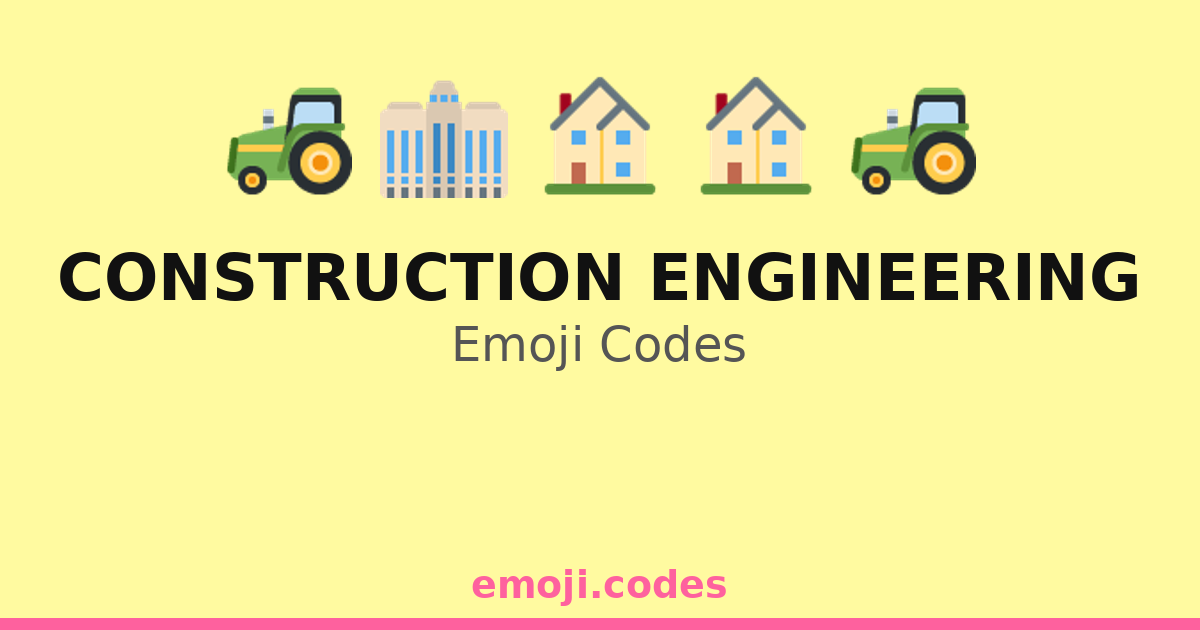 Construction Engineering Emoji Codes 🏗️👷📐 — 234 Combinations to Copy ...