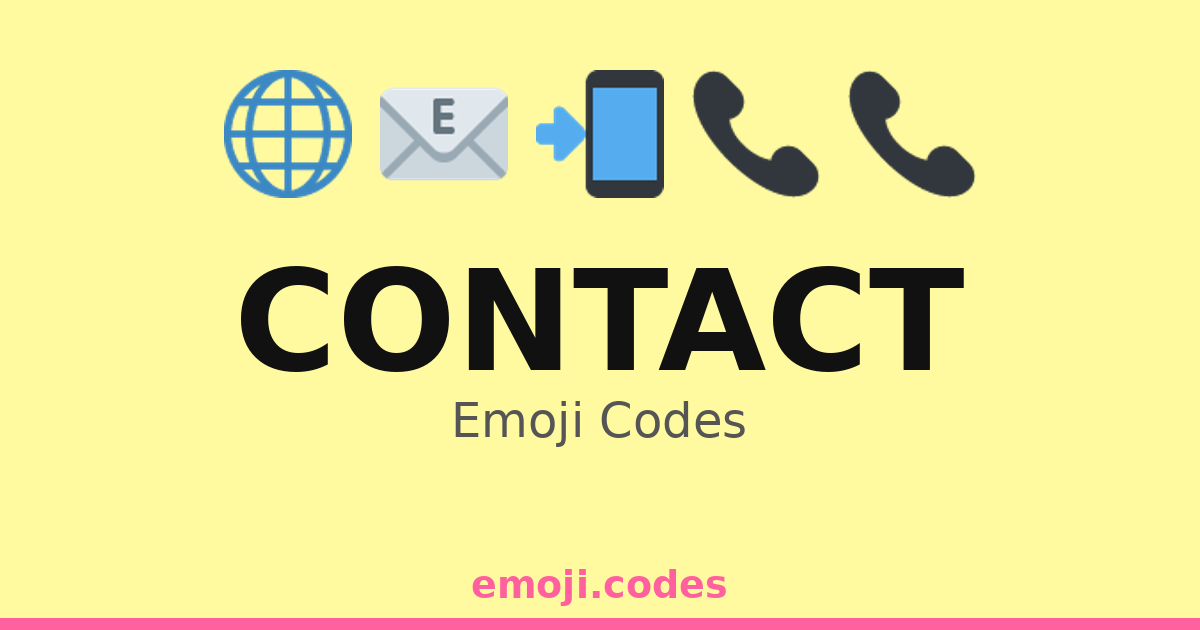 Contact Emoji Codes 🌐📞📲 — 264 Combinations to Copy & Paste