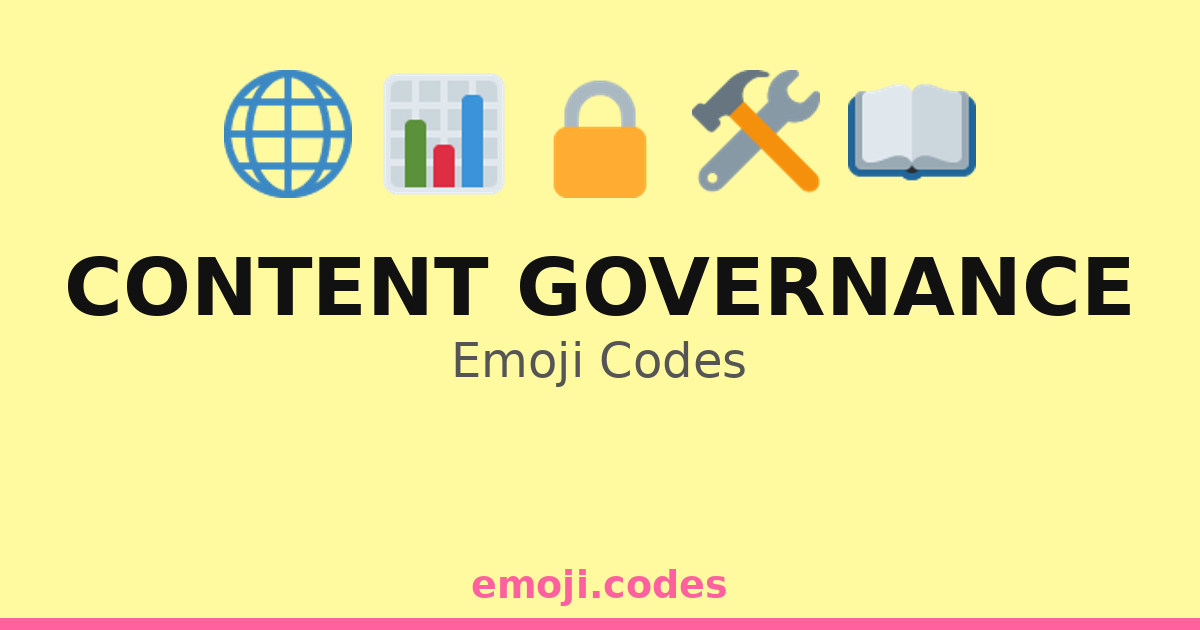 Content Governance Emoji Codes 🌐📅🔒 — 92 Combinations to Copy & Paste