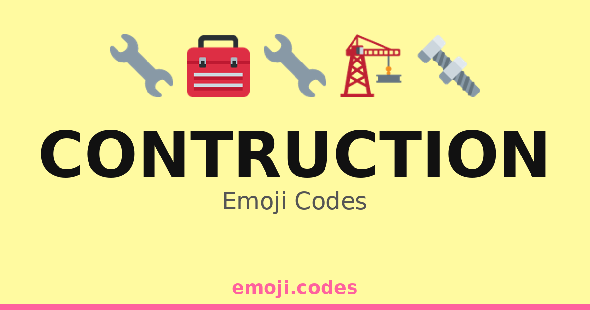 Contruction Emoji Codes 🏗️🏠🦺 — 307 Combinations to Copy & Paste