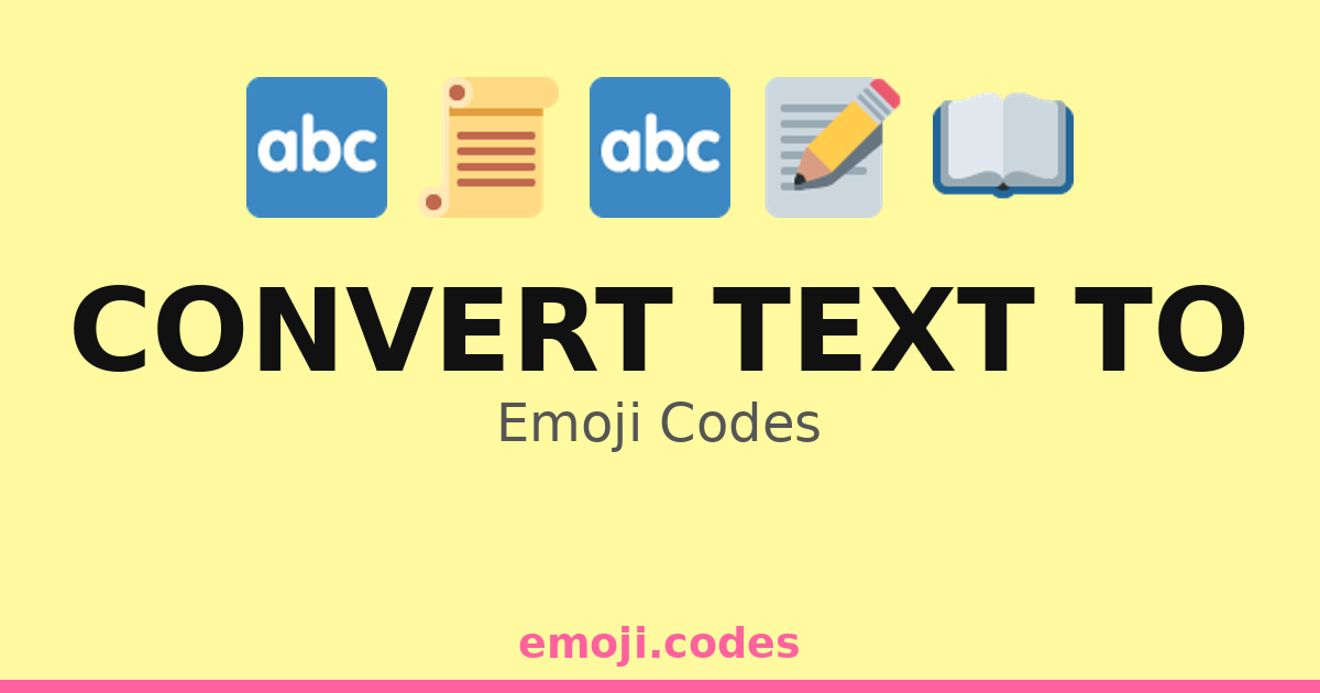 Convert Text To Emoji Codes 📋 ️🖨️ — 31 Combinations to Copy & Paste