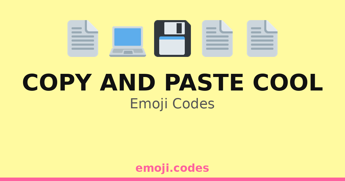 Copy And Paste Cool Emoji Codes 💻📋📄 ️ — 317 Combinations to Copy & Paste