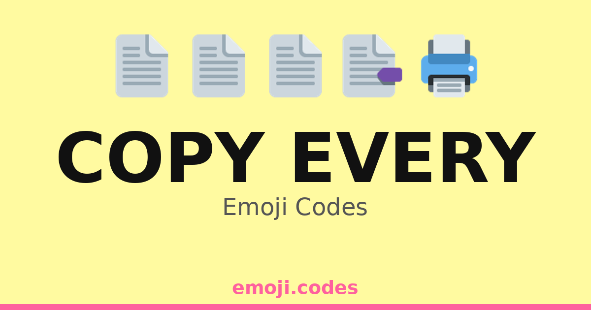 Copy Every Emoji Codes 📄📄🖨️📥📤 — 6 Combinations to Copy & Paste