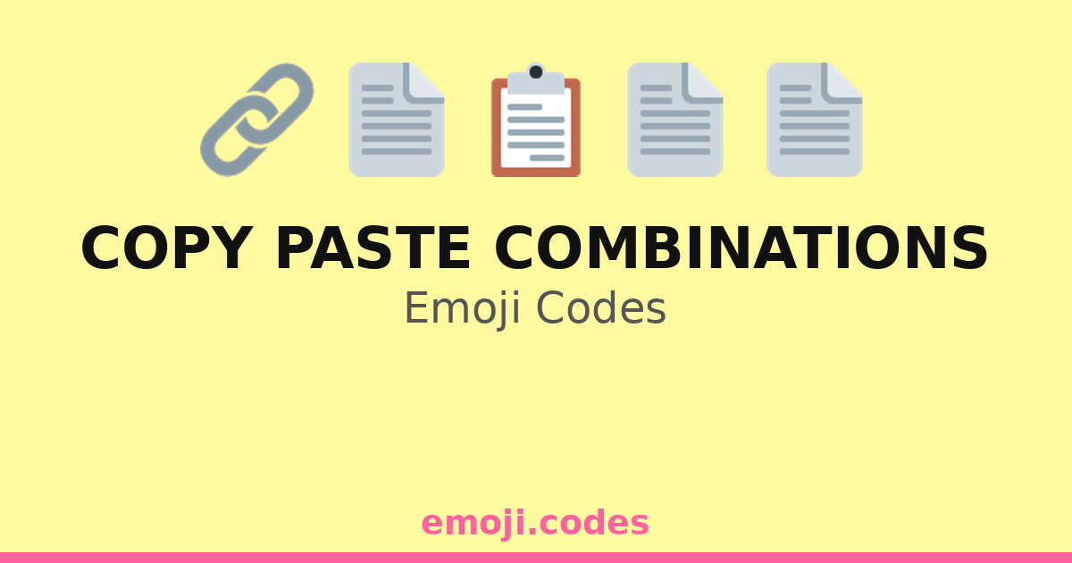 Copy Paste Combinations Emoji Codes 📄📋📤📥 — 273 Combinations to Copy & Paste