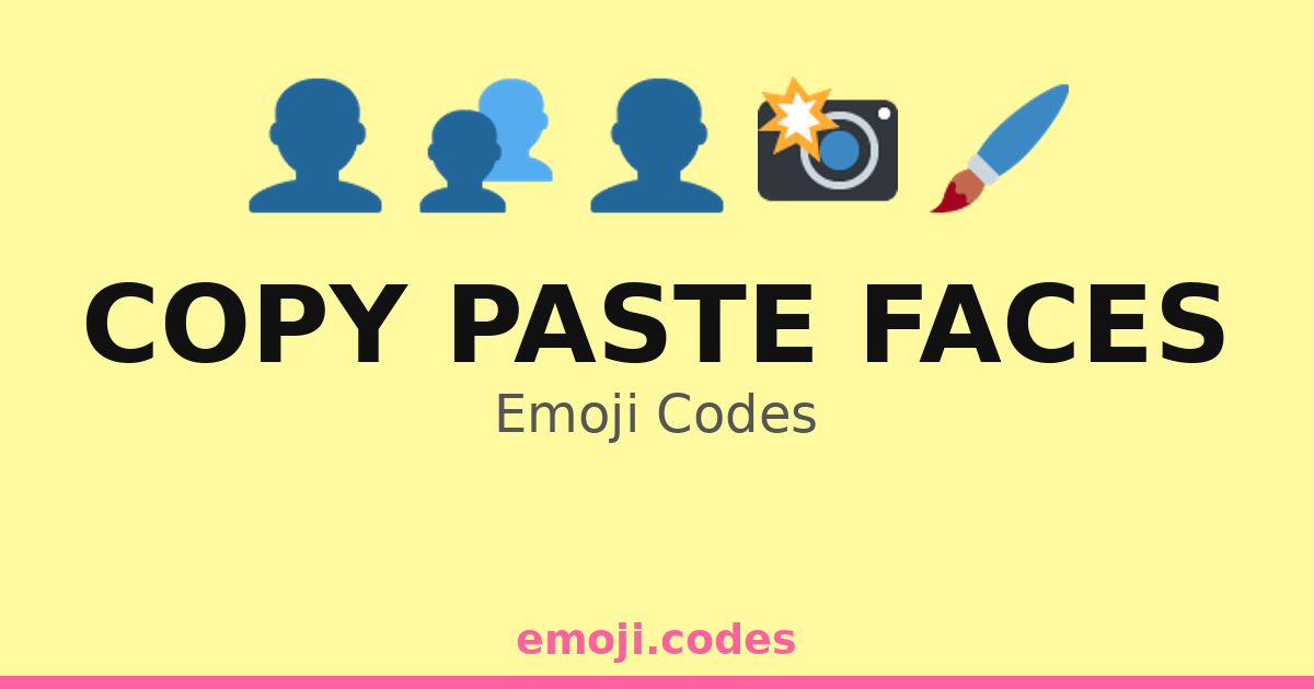 Copy Paste Faces Emoji Codes 👤📄📥 — 279 Combinations to Copy & Paste