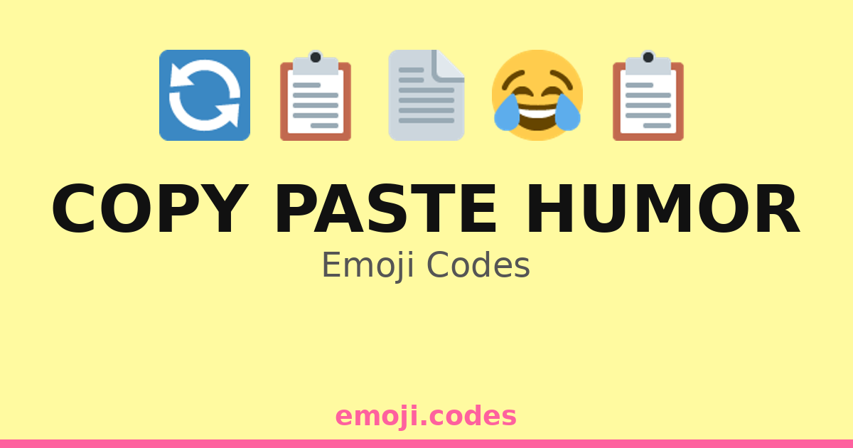 Copy Paste Humor Emoji Codes 💻 ️📋😂 — 265 Combinations to Copy & Paste