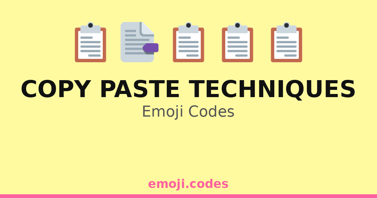 Copy Paste Techniques Emoji Codes 📂📄📋📥 — 214 Combinations to Copy & Paste