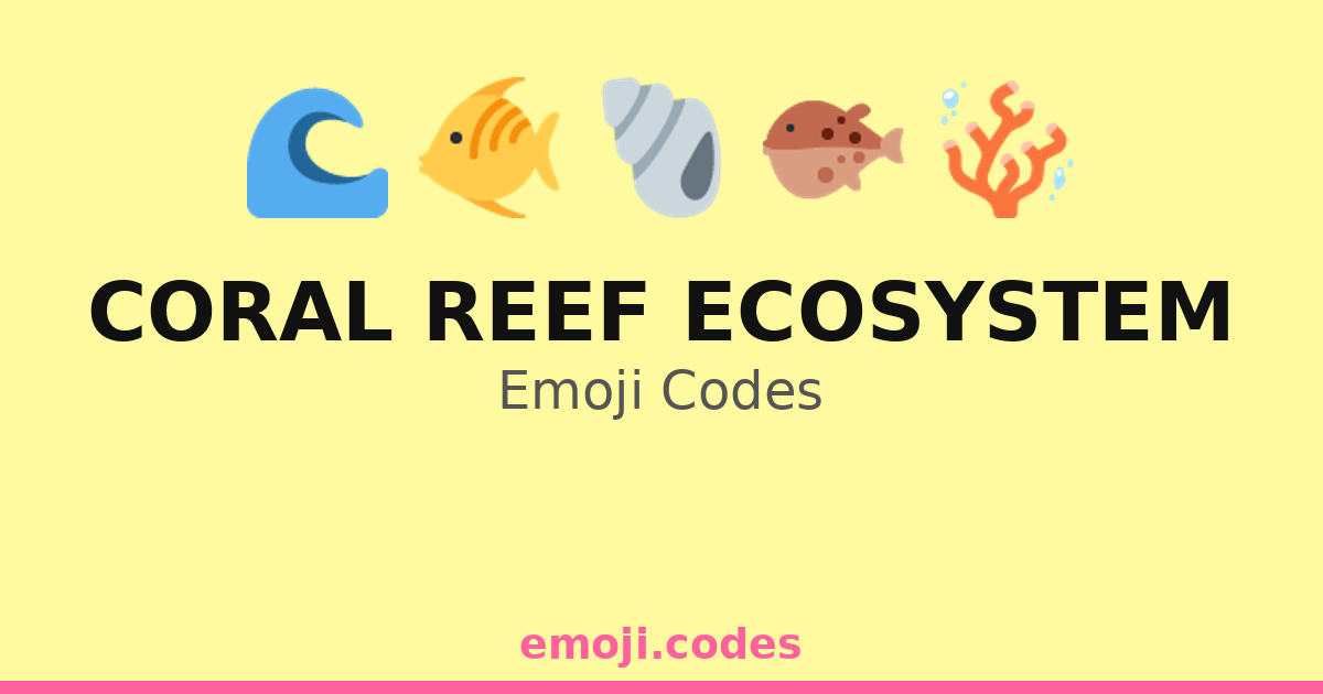 Corel Reef Code Coral Reef Ecosystem Emoji Codes 🌊🏖️🐠🐙 — 280 Combinations to Copy & Paste