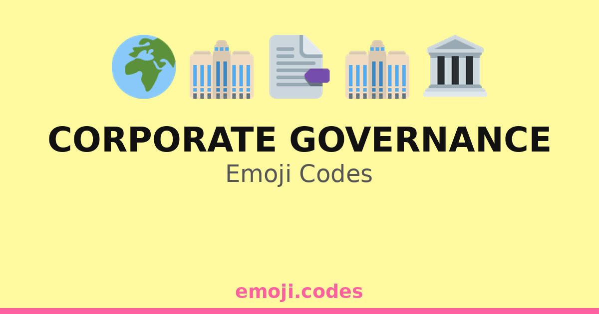Corporate Governance Emoji Codes 🌍📊📝 — 139 Combinations to Copy & Paste