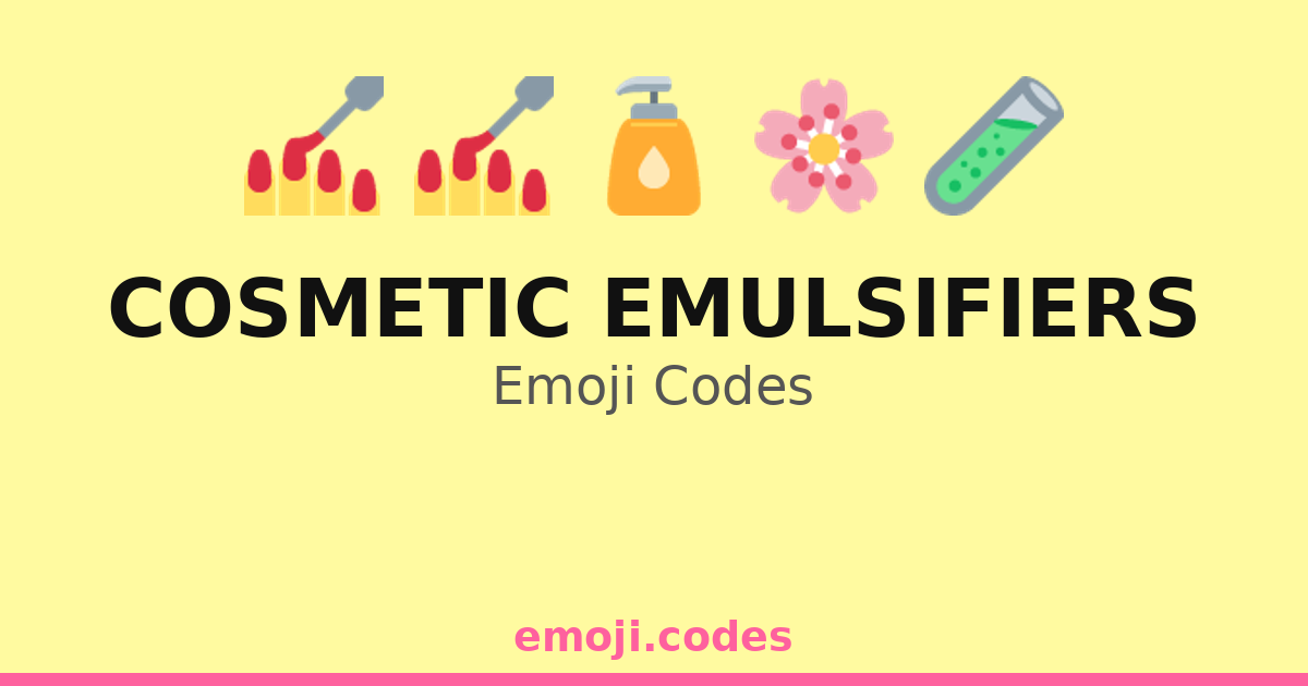 Cosmetic Emulsifiers Emoji Codes 🌊🌸🧴💅 — 61 Combinations to Copy & Paste
