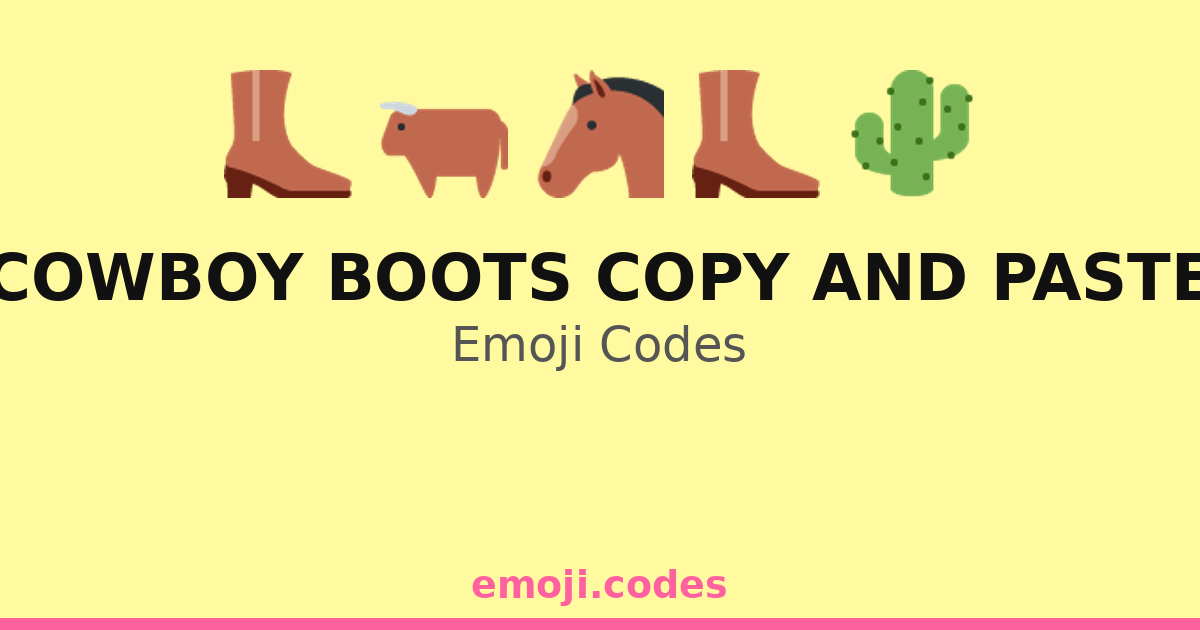 Cowboy Boots Copy And Paste Emoji Codes 🌵👢🎉 — 311 Combinations to Copy ...