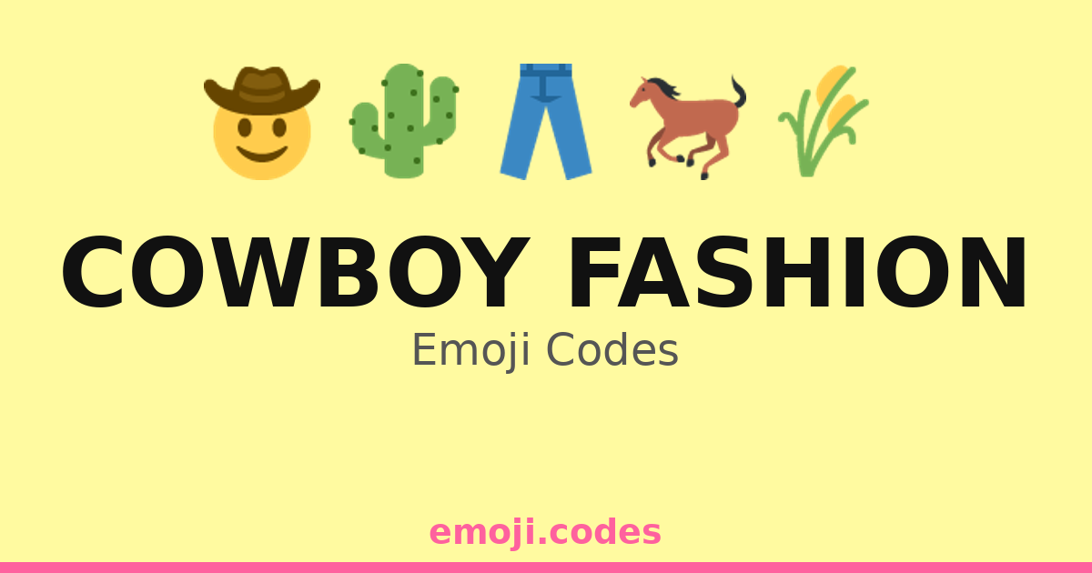 Cowboy Fashion Emoji Codes 🌵🏜️🐂👢 — 259 Combinations to Copy & Paste