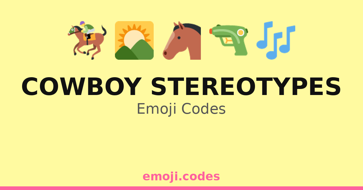 Cowboy Stereotypes Emoji Codes 🌄🐴🔫 — 267 Combinations to Copy & Paste
