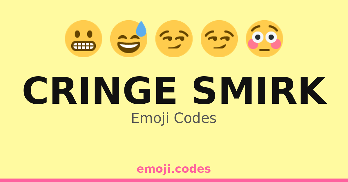 Cringe Smirk Emoji Codes 😅😏😬🙈 — 182 Combinations to Copy & Paste