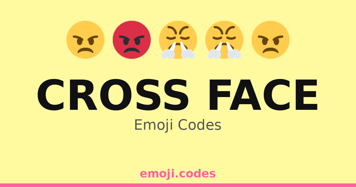 Cross Face Emoji Codes 😒😤😠😩💔 — 33 Combinations to Copy & Paste