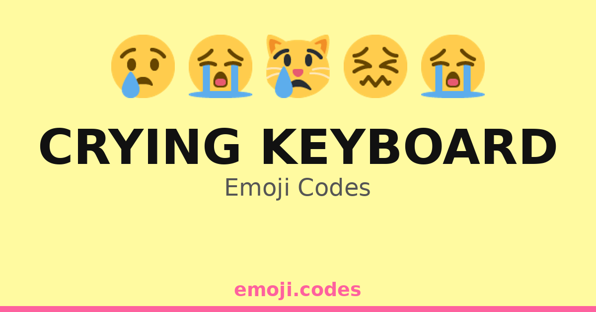 Crying Keyboard Emoji Codes 💔⌨️😢🖥️ — 226 Combinations to Copy & Paste