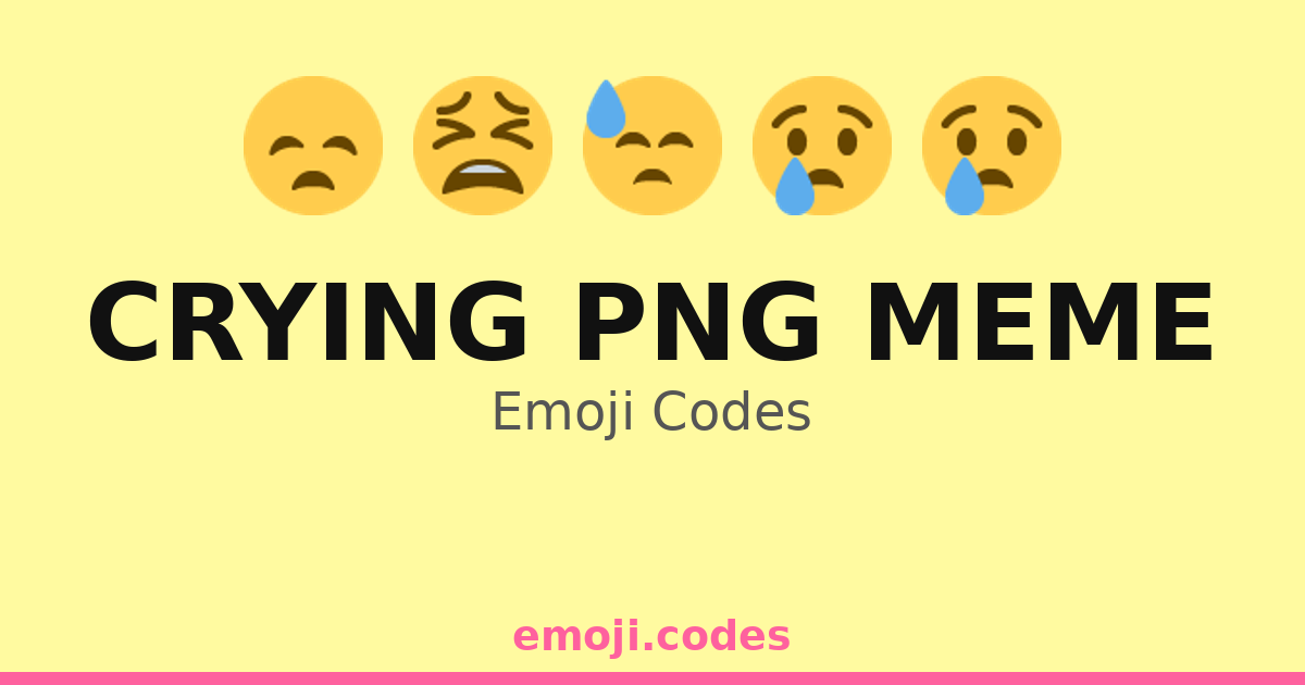 Crying Png Meme Emoji Codes 😓😞😔💔🌀 — 16 Combinations to Copy & Paste