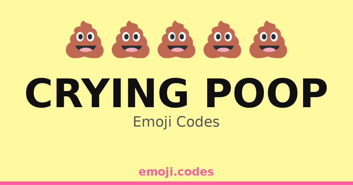 Poop Crying Crying Poop Emoji Codes 💩💦😭 — 47 Combinations to Copy & Paste