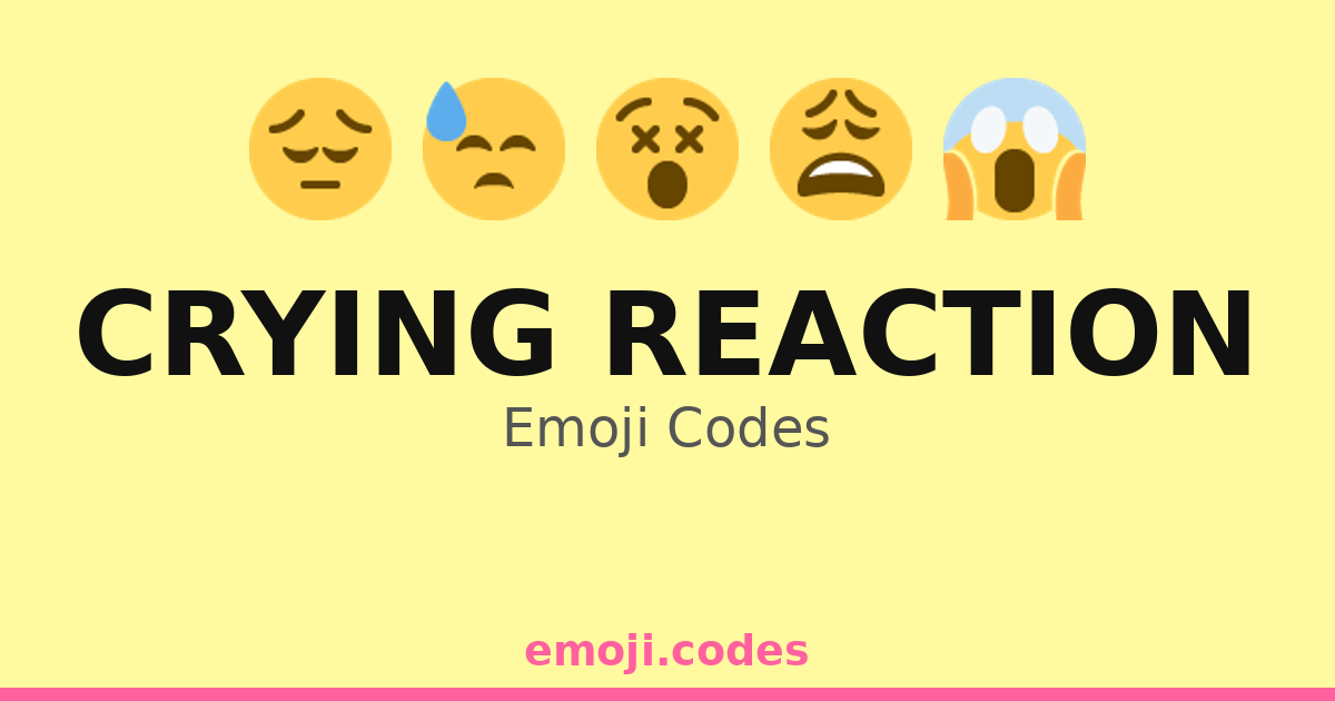 Crying Reaction Emoji Codes 💔😢😭😩😖😣😱😓😰😵 — 164 Combinations to Copy & Paste