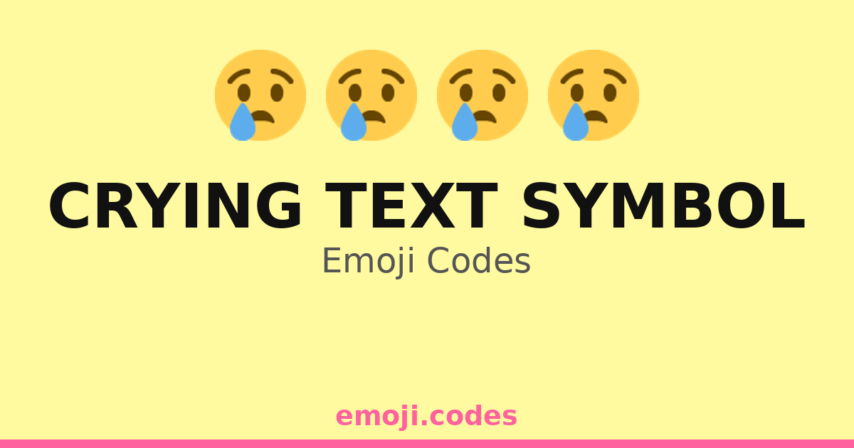 Crying Text Symbol Emoji Codes 😢🍃🦋 — 70 Combinations To Copy And Paste 