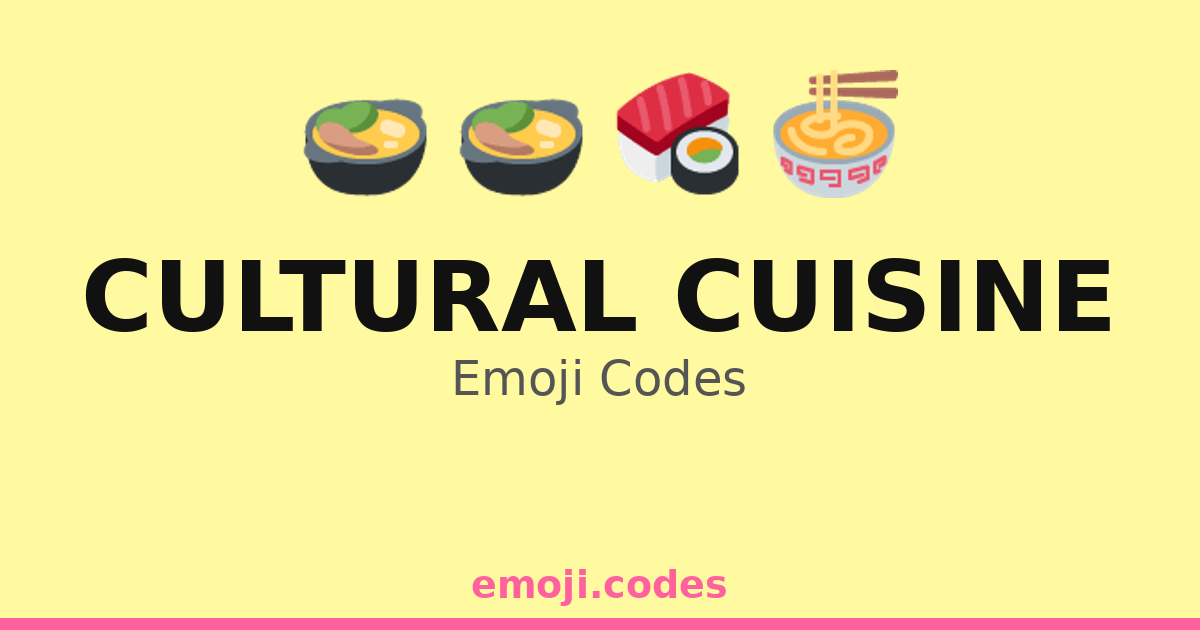 Cultural Cuisine Emoji Codes ๐๐ค๐ฅข๐ฅก โ 57 Combinations to Copy & Paste