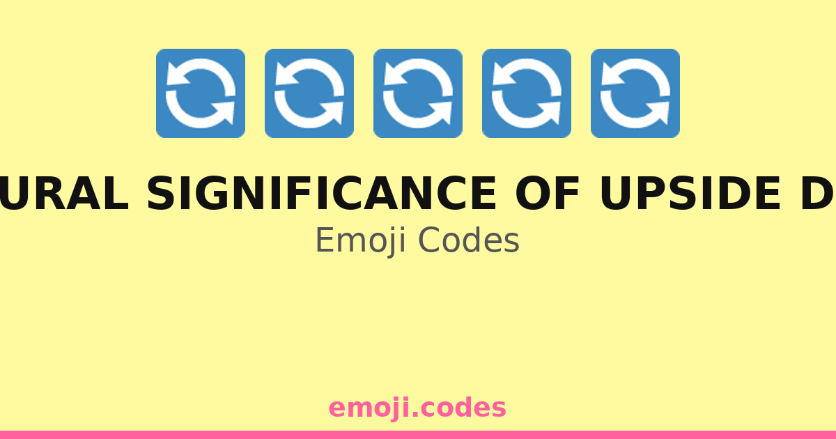 Cultural Significance Of Upside Down Emoji Codes ๐๐๐ค โ 169 Combinations ...