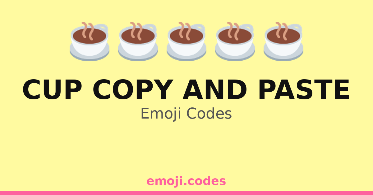 Cup Copy And Paste Emoji Codes 🧃 — 446 Combinations to Copy & Paste