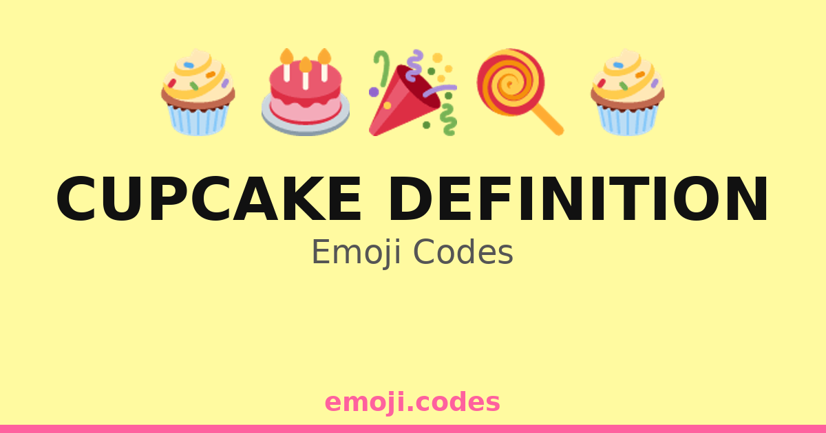 Cupcake Definition Emoji Codes ๐ญ๐ง๐ฆ โ 309 Combinations to Copy & Paste
