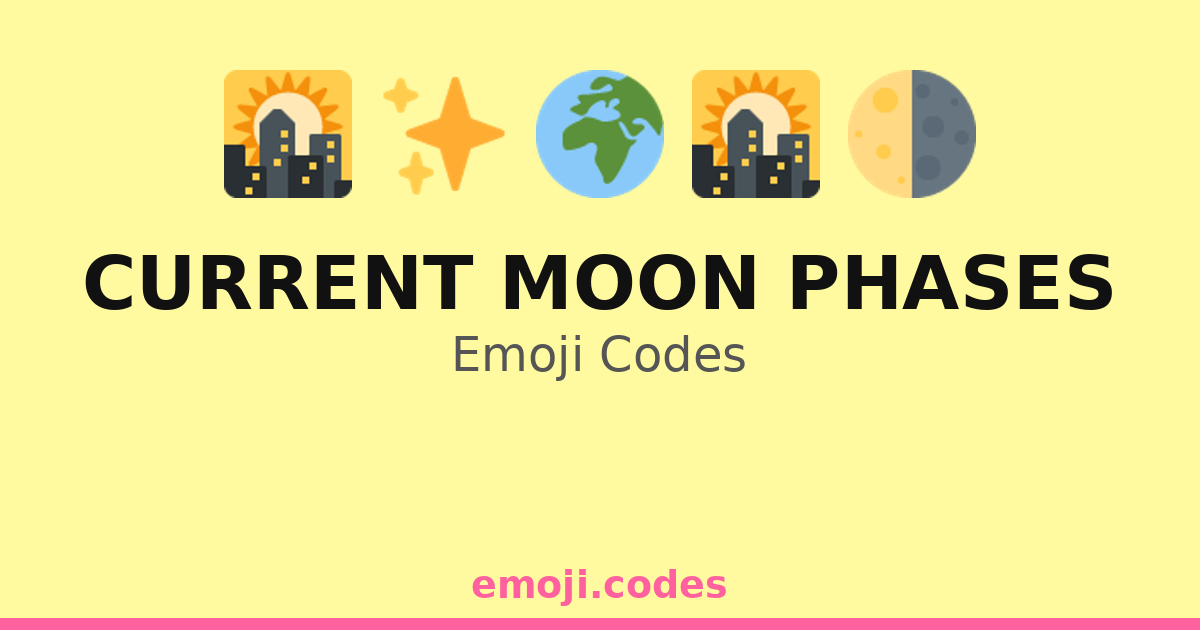 Moon Ascii Code Current Moon Phases Emoji Codes 🌇🌃🌙🌜 — 377 Combinations to Copy & Paste