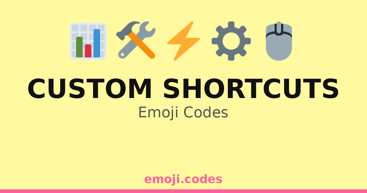 Custom Shortcuts Emoji Codes 💻📋🛠️ — 304 Combinations to Copy & Paste