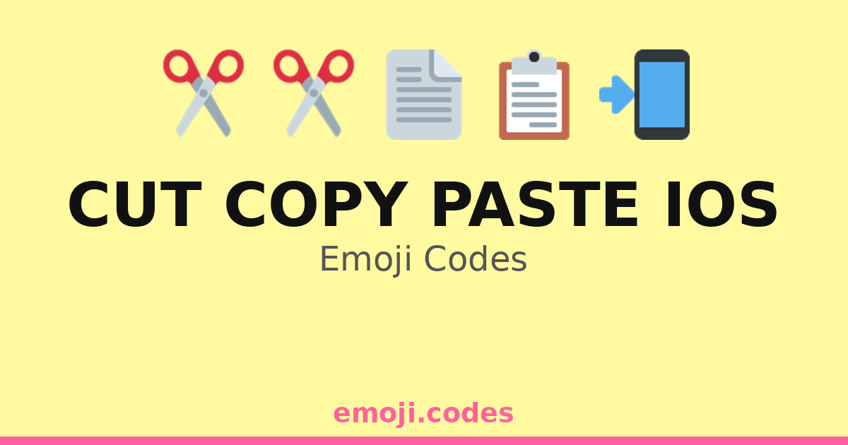 Cut Copy Paste Ios Emoji Codes 📄📋 ️📥📲 — 132 Combinations to Copy & Paste