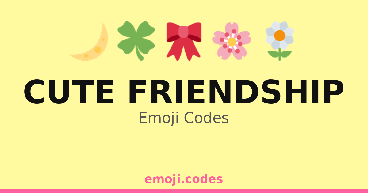 Cute Friendship Emoji Codes 🌙 👫 — 100 Combinations to Copy & Paste