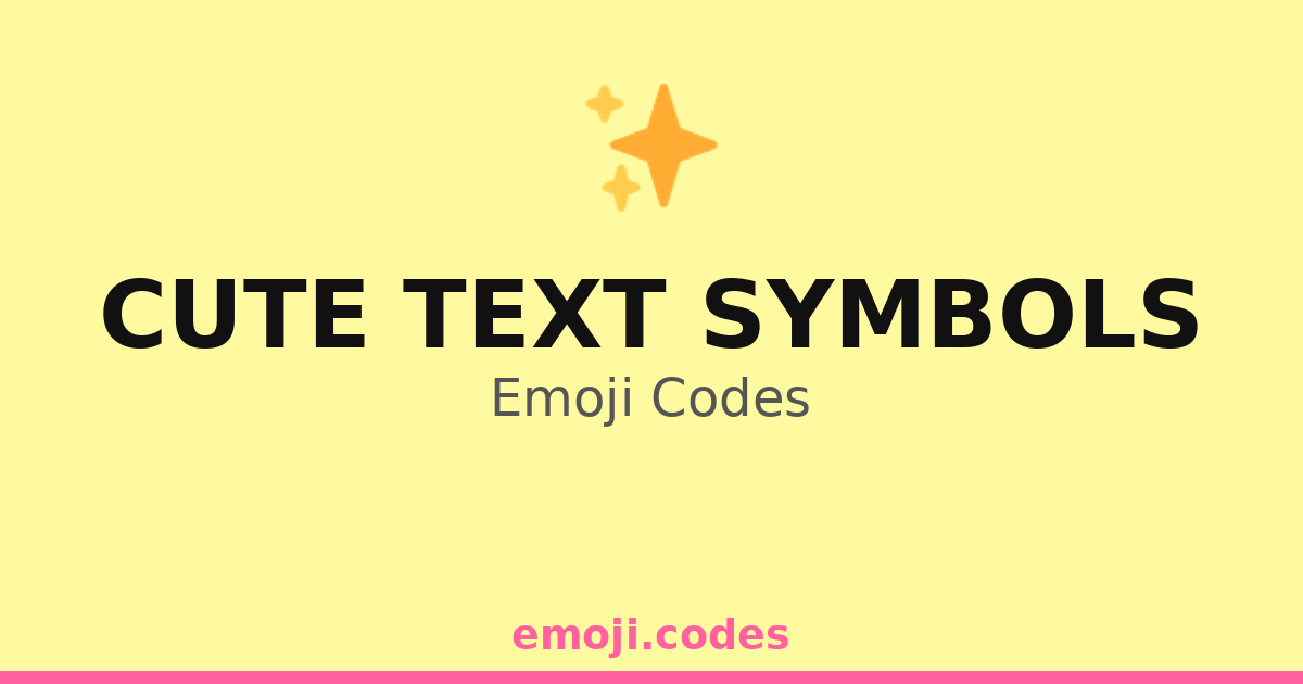 Cute Text Symbols Emoji Codes 🌌🌠 🖼️ — 169 Combinations to Copy & Paste