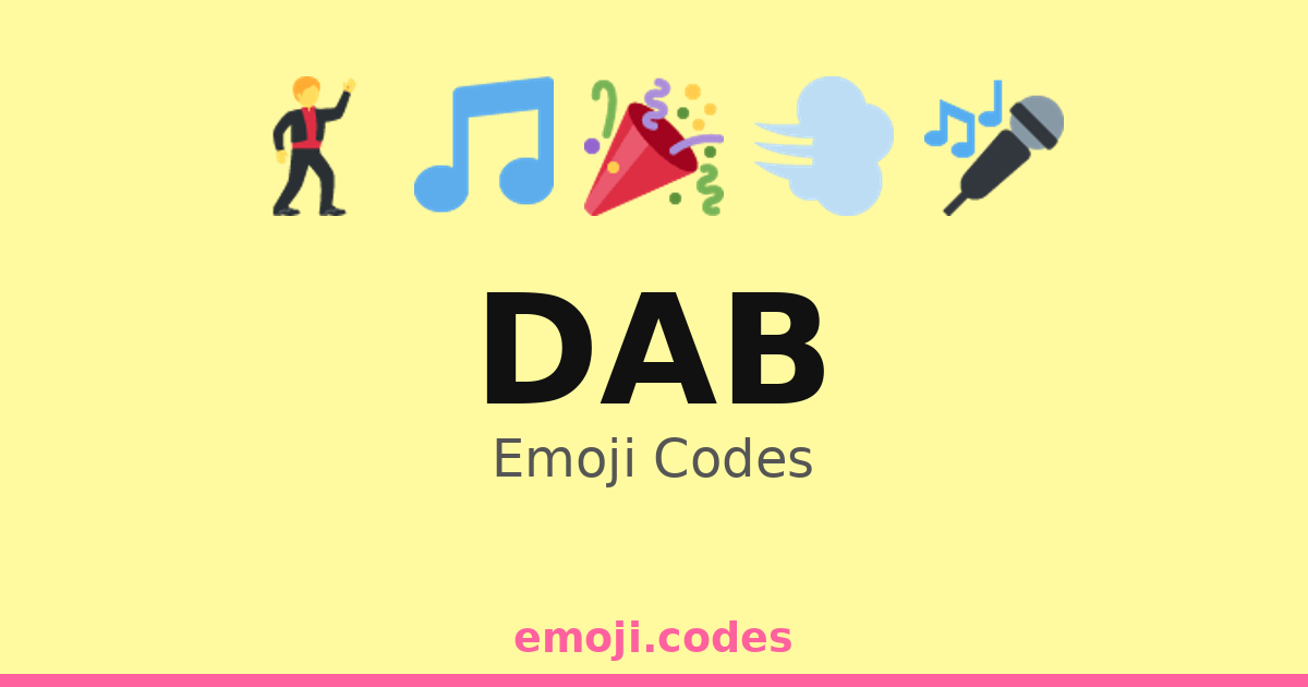 Dab Emoji Codes 🍾 — 339 Combinations to Copy & Paste