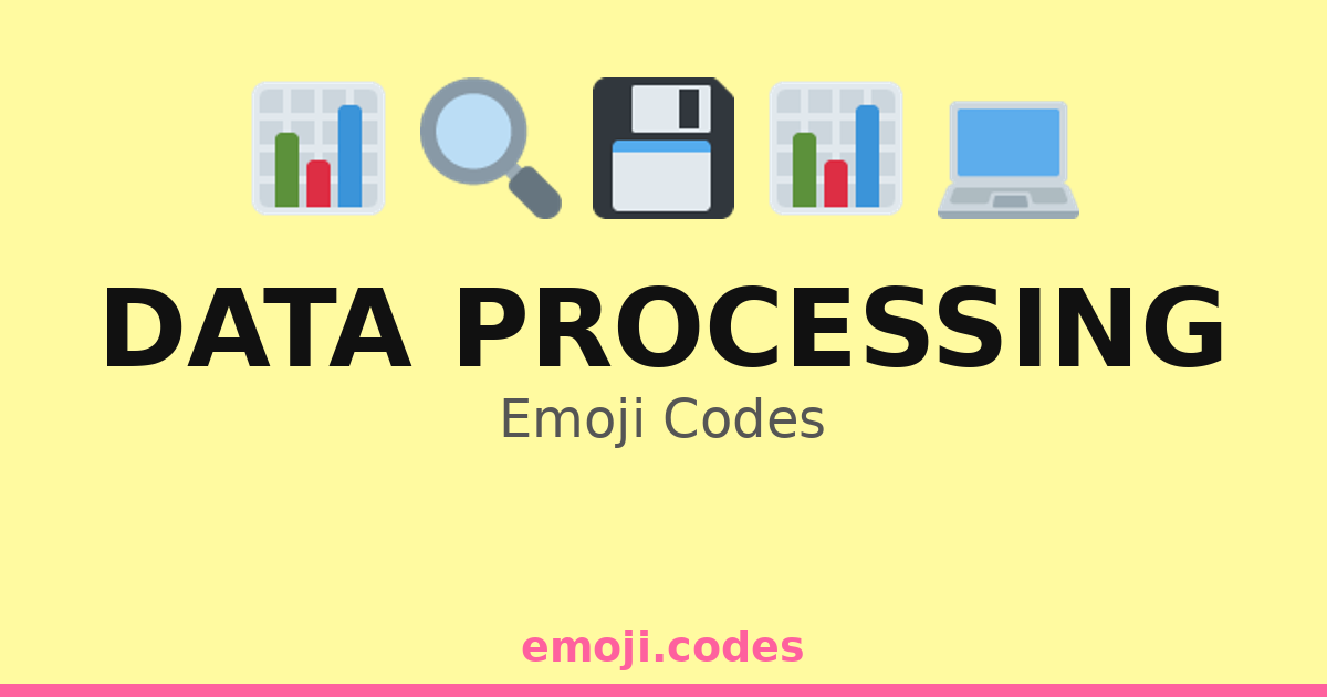 Data Processing Emoji Codes 💻📊📅🔍 — 286 Combinations to Copy & Paste