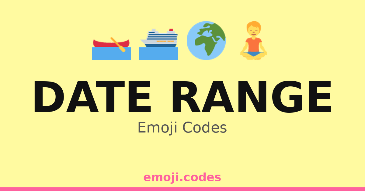 Date Range Emoji Codes 🌍🏖️🗺️ — 37 Combinations to Copy & Paste