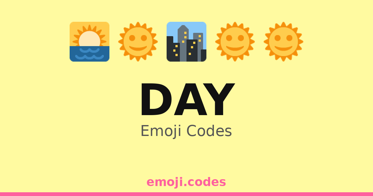 Day Emoji Codes π β 452 Combinations to Copy & Paste