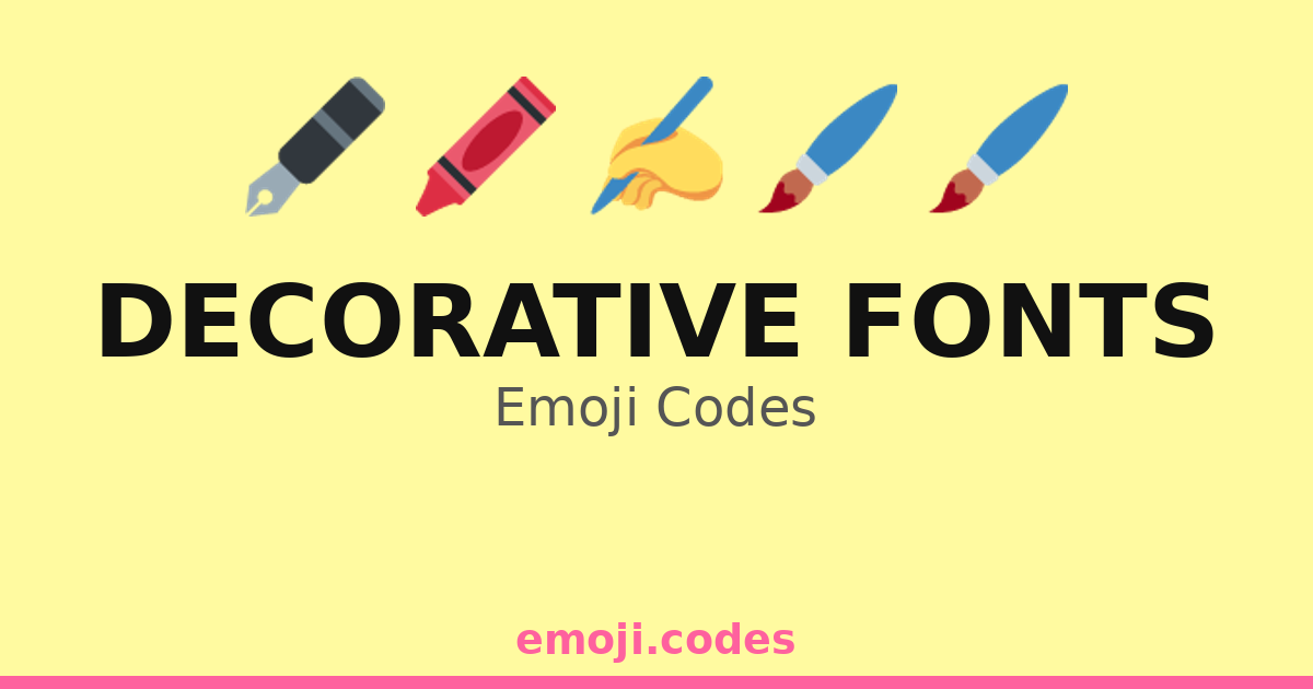Decorative Fonts Emoji Codes 📜🖋️🎨🖌️ — 114 Combinations to Copy & Paste