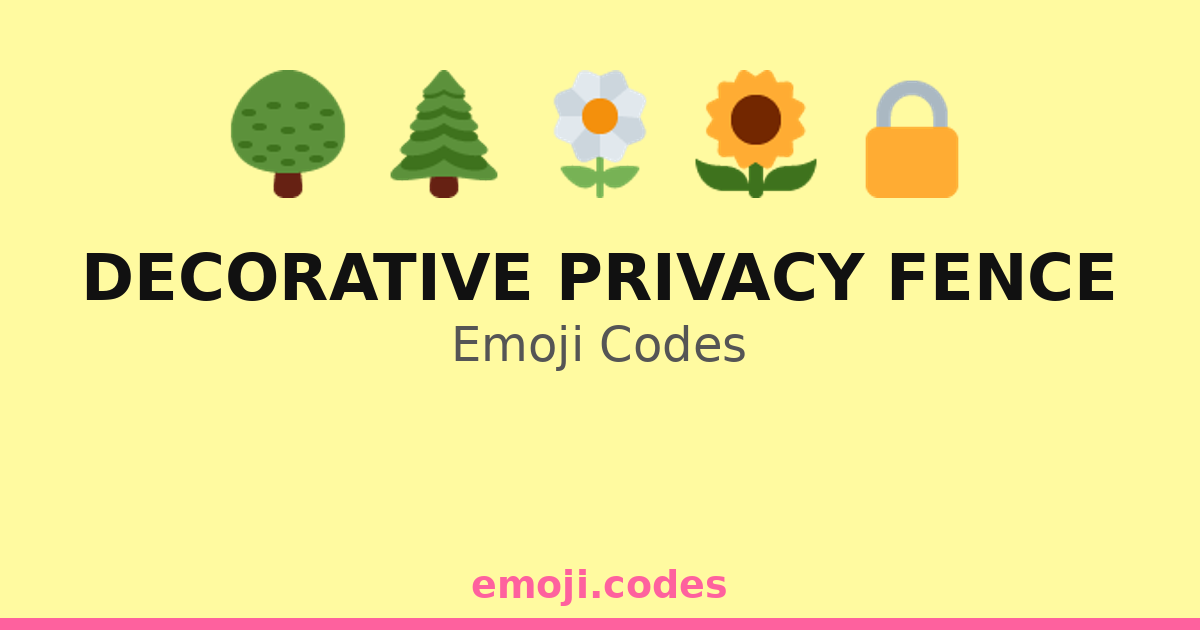 Privacy Emogy Decorative Privacy Fence Emoji Codes π²πΈπ‘ β 144 Combinations to Copy & Paste
