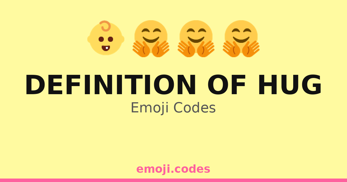 Definition Of Hug Emoji Codes ๐ถ๐ค๐ฉ โ 78 Combinations to Copy & Paste