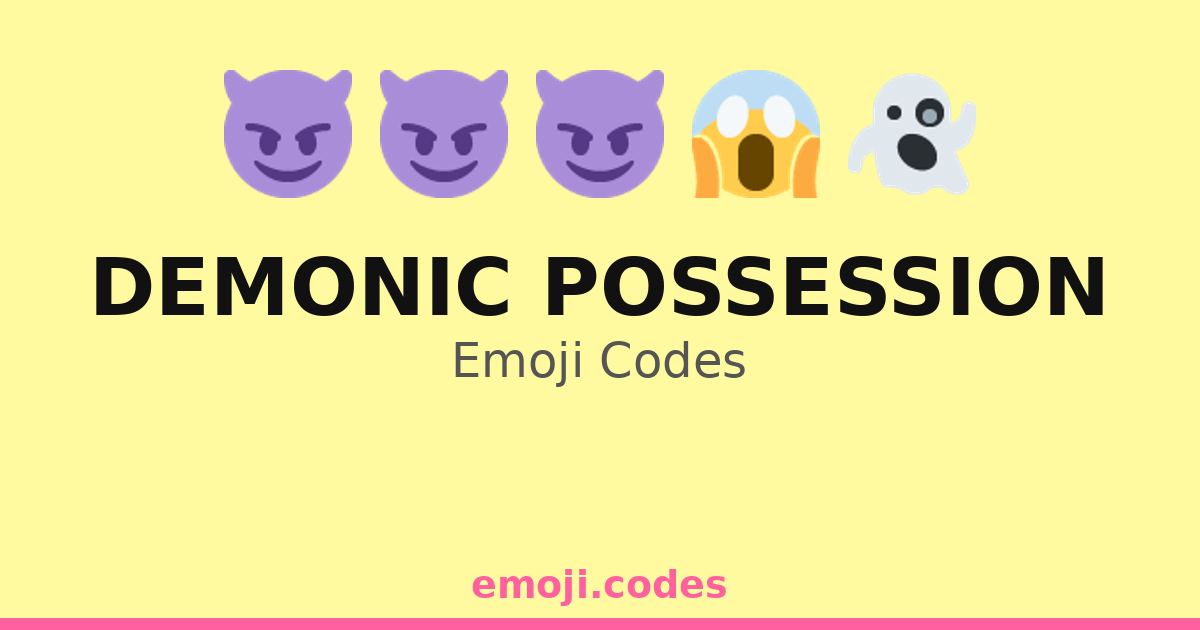 Demonic Possession Emoji Codes 🌑👁️😨 — 222 Combinations to Copy & Paste