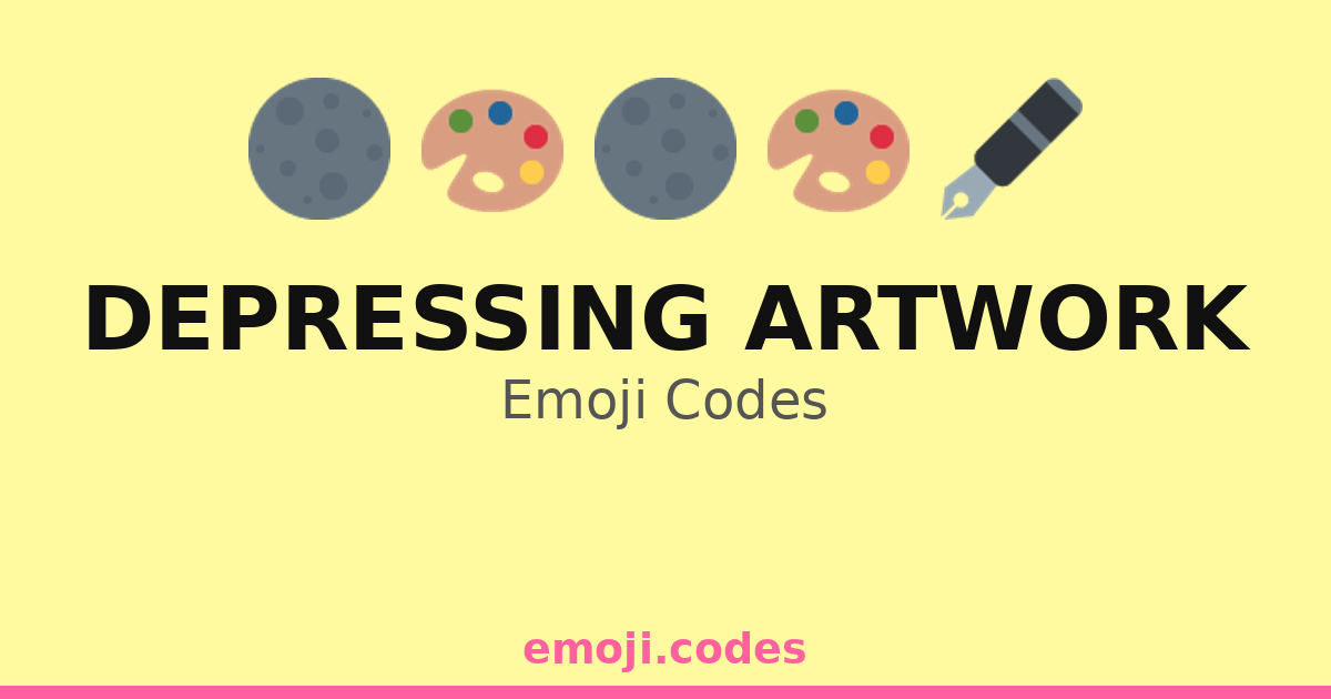 Depressing Code Depressing Artwork Emoji Codes 🌑🎨💔 — 139 Combinations to Copy & Paste