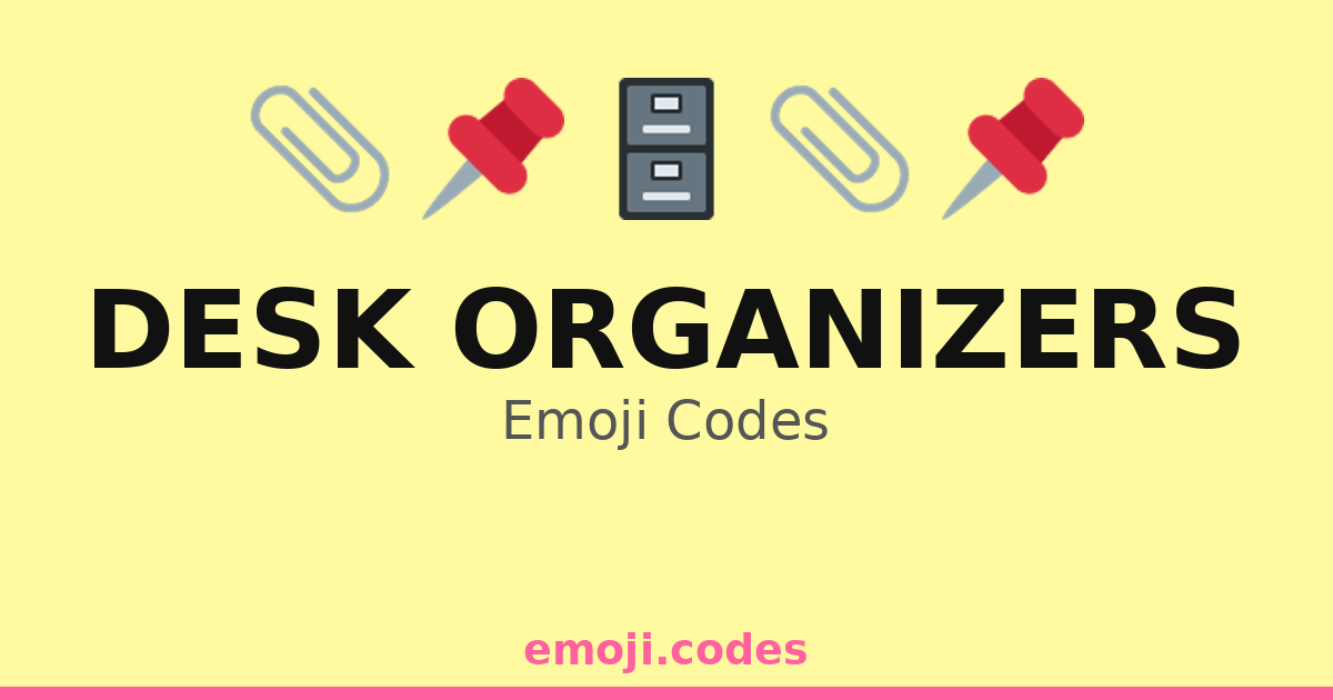 Desk Organizers Emoji Codes 📌📎🖇️ — 137 Combinations to Copy & Paste