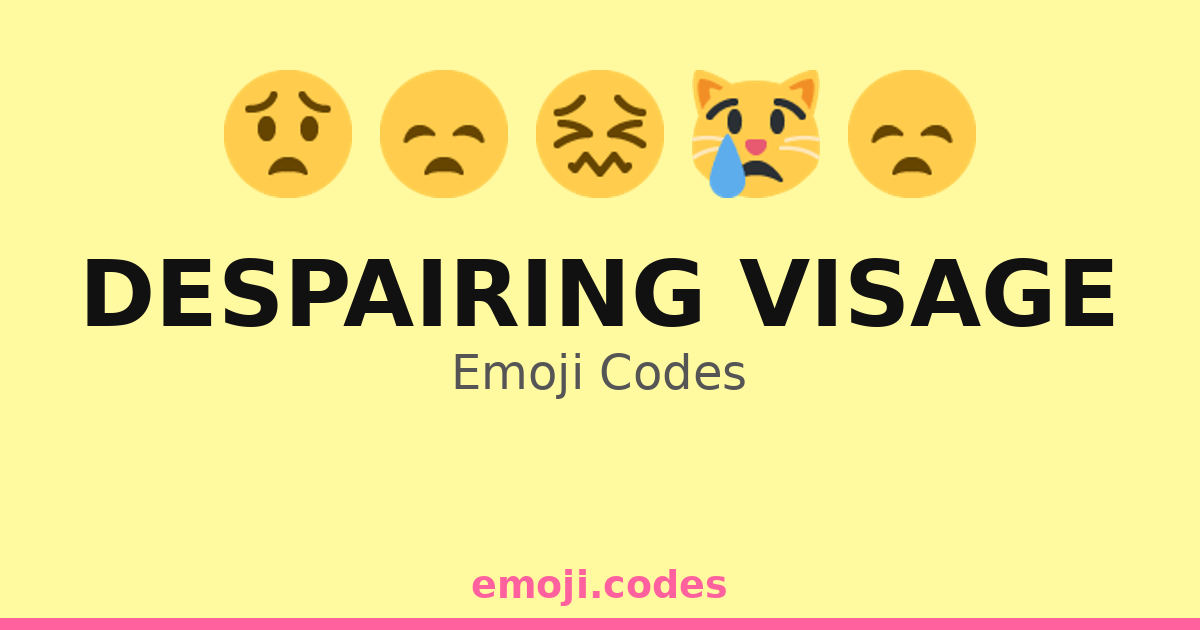 Despairing Visage Emoji Codes 😓😖🕳️ — 83 Combinations to Copy & Paste